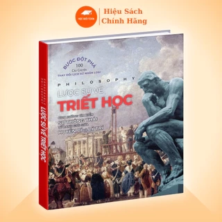 Sách Lược Sử Về Triết Học - Tom Jackson - Mọi thứ bạn cần biết về thế giới triết học