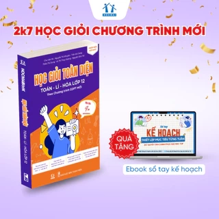Lớp 12 Chương trình mới - Sách Học giỏi toàn diện Toán-Lí-Hóa, ôn thi tốt nghiệp THPT và ĐGNL 2025