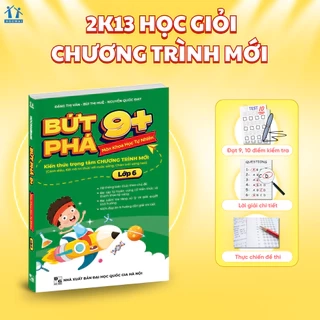 Sách Bứt phá 9+ lớp 6 môn Khoa Học Tự Nhiên (Theo chương trình SGK mới). Bí kíp giúp con đạt toàn điểm 9,10 trên lớp