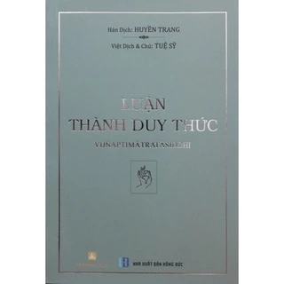 Sách - Luận Thành Duy Thức (Thế Thân / Hán dịch: Huyền Trang / Dịch Việt và chú: Tuệ Sỹ)