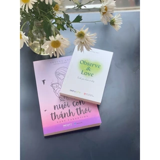 Combo 2 cuốn sách Nuôi con thảnh thơi + Observe and love (Phương Bùi)