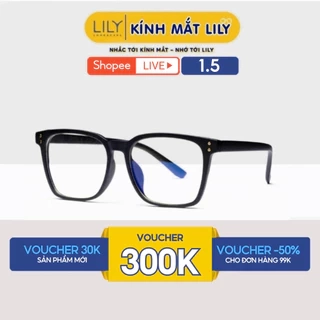 Kính cận nam nữ Lilyeyewear mắt kính vuông to chắn bụi đi đường chống ánh sáng xanh 616