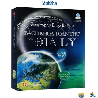 Sách Bách Khoa Toàn Thư Về Địa Lý - Kèm Atlas Thế Giới - Geography Encyclopedia (Đinh Tị)