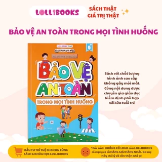 Sách cho bé - Bảo vệ an toàn trong mọi tình huống sách Lollibooks dành cho bé từ 6 tuổi