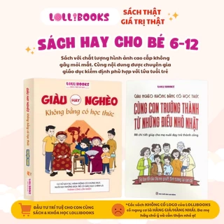 Sách Cùng Con Trưởng Thành Từ Những Điều Nhỏ Nhặt & Giàu Hay Nghèo Không Bằng Có Học Thức Lollibooks