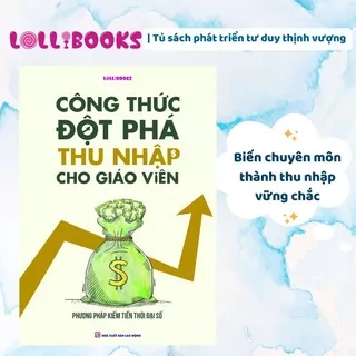 Sách Phát Triển Tư Duy Thịnh Vượng Công Thức Đột Phá Thu Nhập Cho Giáo Viên - LOLLIBOOKS