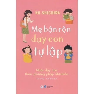 Sách - Mẹ Bận Rộn Dạy Con Tự Lập