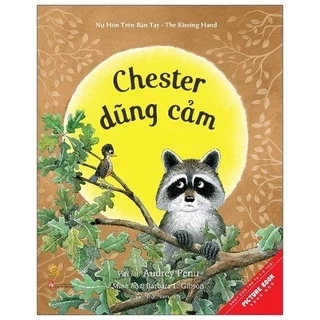Sách - Ehon Song ngữ Chester Dũng Cảm - Chester The Brave (Tái Bản 2021)