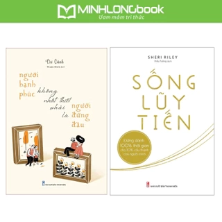 Sách: Người Hạnh Phúc Không Nhất Thiết Phải Là Người Đứng Đầu + Sống Lũy Tiến