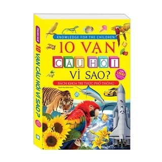 Sách - 10 vạn câu hỏi vì sao? - Bách khoa tri thức phổ thông (bìa vàng - mềm)