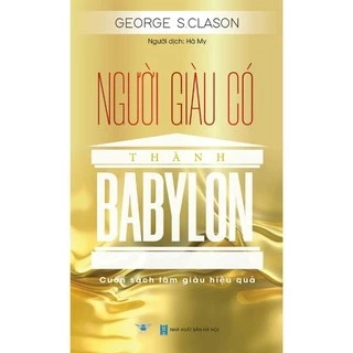 Sách Người giàu có nhất thành Babylon George S.Clason tái bản 2021