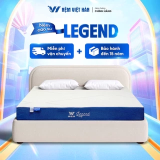 Nệm cao su thiên nhiên Việt Hàn Legend - Nâng Đỡ Vượt Trội, Thoáng Khí - Bảo Hành 15 Năm