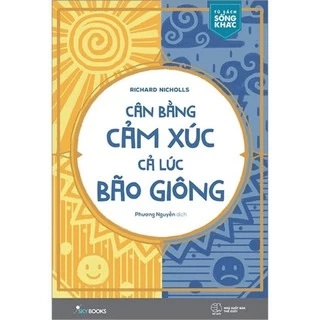Sách - Cân Bằng Cảm Xúc, Cả Lúc Bão Giông - AZ