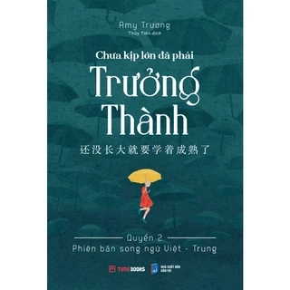 Sách - Chưa Kịp Lớn Đã Phải Trưởng Thành - Quyển 2 (Phiên Bản Song Ngữ Việt-Trung) (TIME)