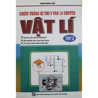 Sách - Chiến thắng kì thi 9 vào 10 chuyên môn Vật Lý tập 1