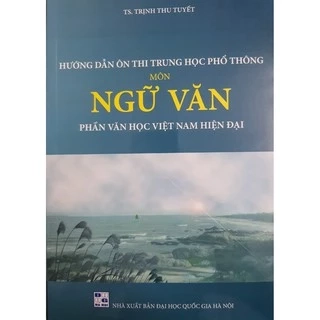 Sách - Hướng dẫn ôn thi THPT môn Ngữ Văn phần Văn học hiện đại