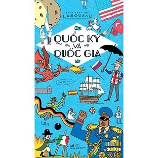 Sách - Bách khoa thư Larousse - Quốc kỳ và quốc gia (Bìa cứng)