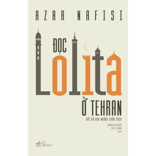 Sách - Đọc Lolita ở Tehran: Hồi ký qua những cuốn sách