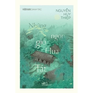 Sách - Những ngọn gió Hua Tát (Nguyễn Huy Thiệp) (Việt Nam Danh Tác) (Nhã Nam)