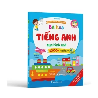 Sách - Bé Học Tiếng Anh Qua Hình Ảnh (Song Ngữ Việt Anh, Có Phiên Âm)