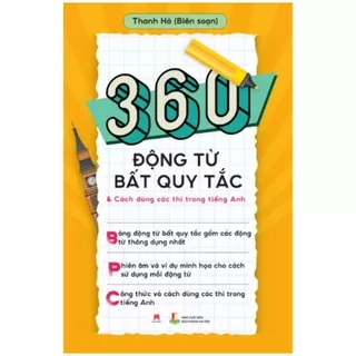 Sách - 360 Động Từ Bất Quy Tắc & Cách Dùng Các Thì Trong Tiếng Anh (Tái Bản 2024)