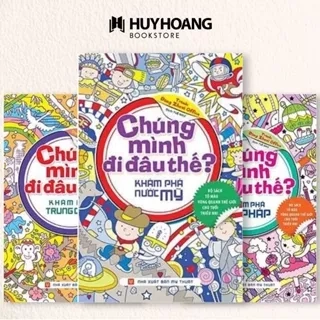 Sách Chúng Mình Đi Đâu Thế, Khám Phá nước Pháp, Mỹ, Trung Quốc, Huy Hoàng Bookstore