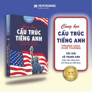 Sách - Cùng Học Cấu Trúc Tiếng Anh Trung Học Phổ Thông, tự học tiếng anh, Huy Hoàng Bookstore