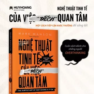 Sách - Nghệ Thuật Tinh Tế Của Việc "Đếch" Quan Tâm (Tái Bản 2021)