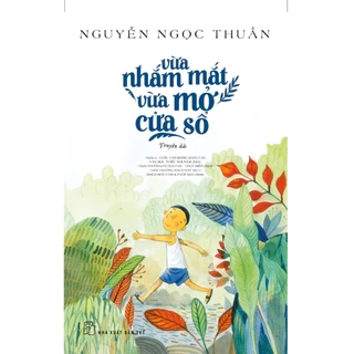 Sách - Vừa nhắm Mắt Vừa Mở Cửa Sổ - NXB Trẻ