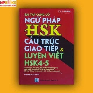 Sách - Bài tập củng cố ngữ pháp HSK cấu trúc giao tiếp & luyện thi HSK4-5 - Phiên bản mới nhất 2021