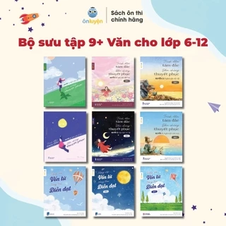 Bộ Sưu tập Sách 9+ văn dành cho học sinh lớp 6-12 - Nhà sách Ôn Luyện