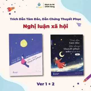 Nghị luận xã hội -Combo Sách Trích dẫn tâm đắc, dẫn chứng thuyết phục: Nghị luận xã hội ver1+ver2