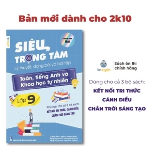 Sách Lớp 9-Siêu trọng tâm Toán,Anh,KHTN dành cho 3 bộ Kết nối,Chân trời,Cánh diều