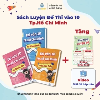 Sách Luyện Đề Thi vào 10 Tp.Hồ Chí Minh 2025- 40 đề môn Toán, Văn, Anh bám sát đề minh hoạ, đáp án, video giải chi tiết