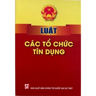 Sách - Luật Các Tổ Chức Tín Dụng