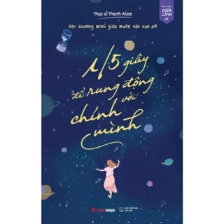 Sách 1/5 Giây Để Rung Động Với Chính Mình - Học Thương Mình Giữa Muôn Vàn Vụn Vỡ - Thanh Alice