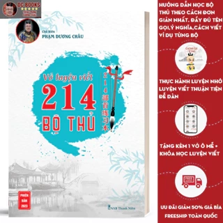 Siêu Vở Luyện Viết 214 Bộ Thủ Trong Tiếng Trung - Hỗ Trợ Học Chữ Hán Hiệu Quả Dành Cho Người Mới Học - Phạm Dương Châu