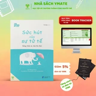 Sách Sức Hút Của Sự Tử Tế - Sống Nhân Ái, Tâm Thư Thái - YMATE