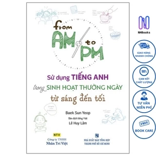 Sách - Sử dụng Tiếng Anh Trong Sinh Hoạt Thường Ngày Từ Sáng Đến Tối - NHBOOK