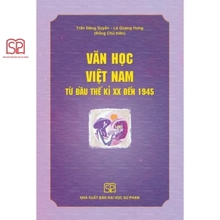 Sách - Văn học Việt Nam từ đầu thế kỉ XX đến 1945 - NXB Đại học Sư phạm