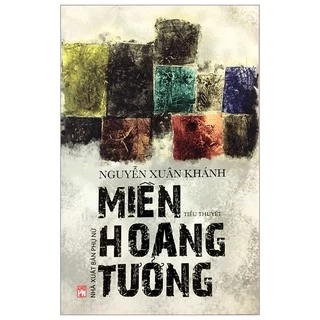 Sách - Miền Hoang Tưởng (Tiểu thuyết) - Nguyễn Xuân Khánh