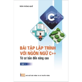 Sách Bài tập lập trình với ngôn ngữ C++ từ cơ bản đến nâng cao (Tập 1 - tái bản 2023)