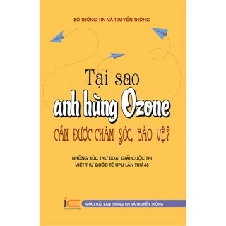 Sách Tại sao anh hùng Ozone cần được chăm sóc, bảo vệ - Những bức thư đoạt giải cuộc thi viết thư quốc tế UPU lần thứ 48