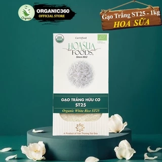 Gạo Trắng ST25 Hữu Cơ HOA SỮA Loại 1 Dẻo Thơm Ngon Organic White Rice 1kg
