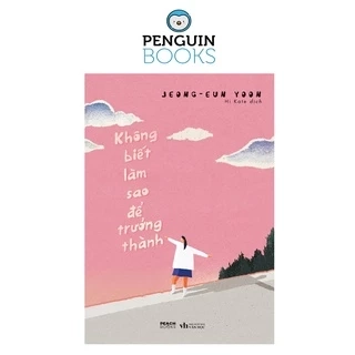 Sách AZ - Không Biết Làm Sao Để Trưởng Thành