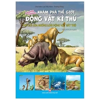 Sách - Khám Phá Thế Giới Động Vật Kì Thú: Thế Giới Của Các Loài Vật Kì Quái