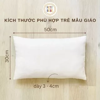 Ruột gối nằm trẻ em 30x50cm Petit Bebe cho bé mẫu giáo tiểu học du lịch