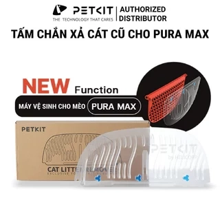 Tấm Chắn Xả Cát Cũ Dùng Cho Máy Dọn Phân Mèo Petkit Pura Max 2025 2024 2023 2022