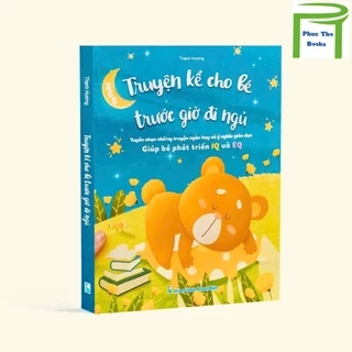 Sách- Truyện Kể Cho Bé Trước Giờ Đi Ngủ Giúp Bé Phát Triển IQ và EQ