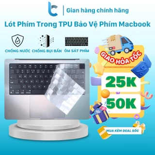 Lót Phím Trong TPU Bảo Vệ Bàn Phím Macbook Chống Bụi Bẩn, Chống Nước, Không Che Đèn Bàn Phím Lucas